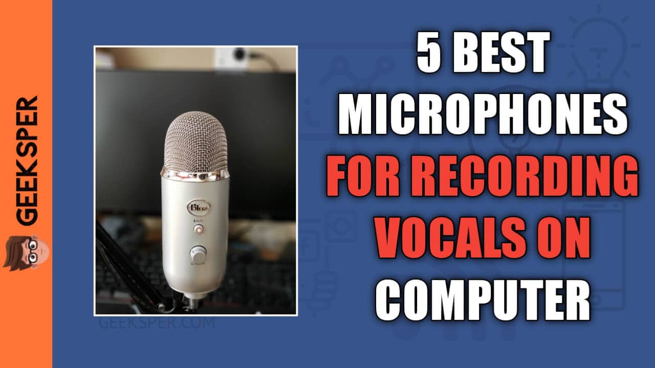 Best Microphones For Recording Vocals On Computer