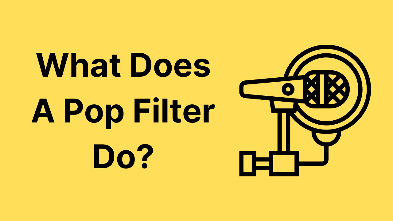 What Does A Pop Filter Do?