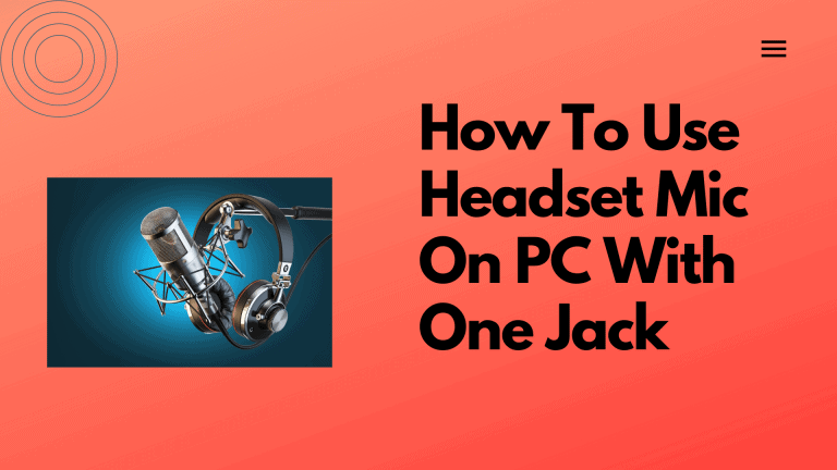 How To Use Headset Mic On PC With One Jack