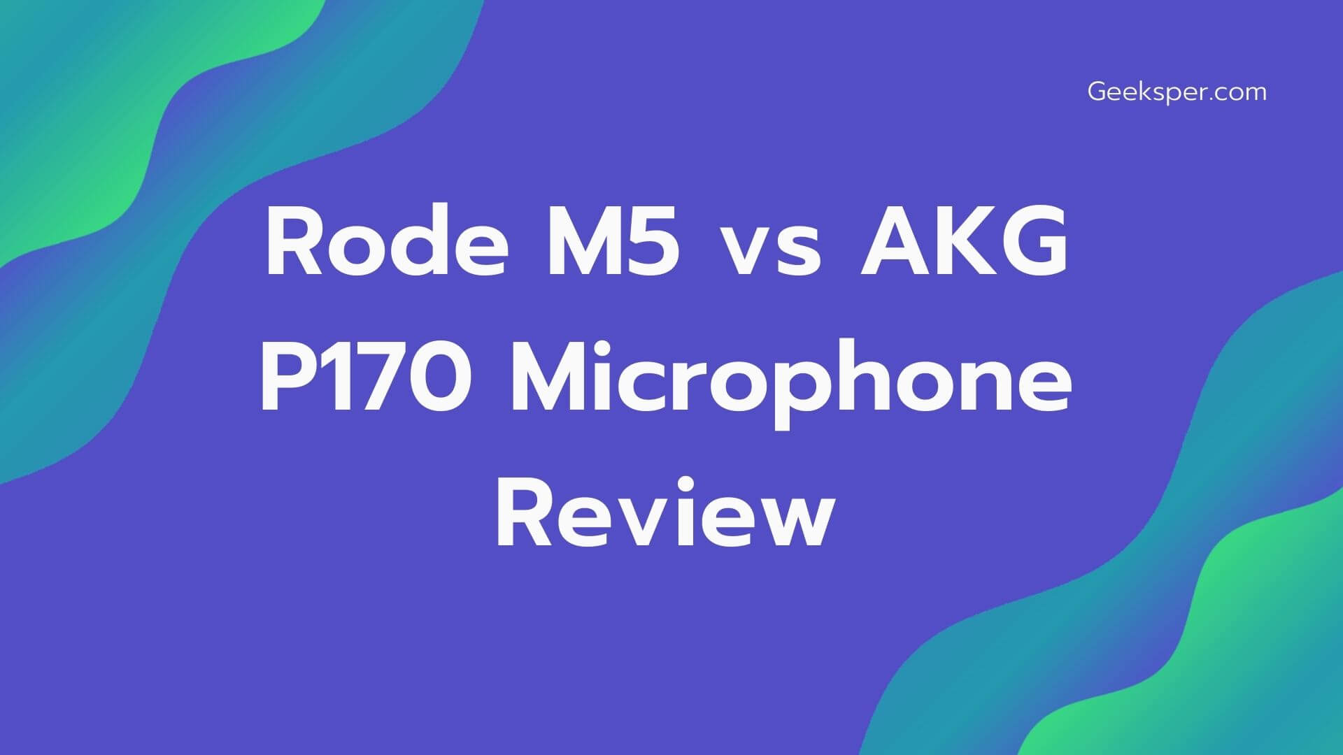 Rode M5 vs AKG P170 Microphone Review