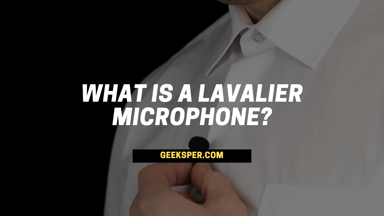What Is a Lavalier Microphone by Geeksper.com