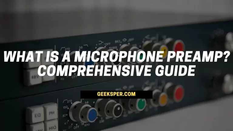 What is a Microphone Preamp Comprehensive Guide by Geeksper