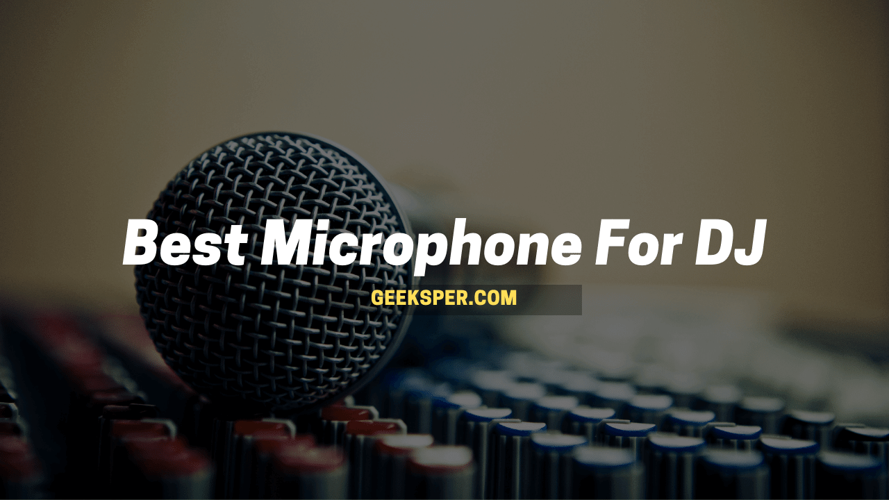 Best Micrphone For DJ