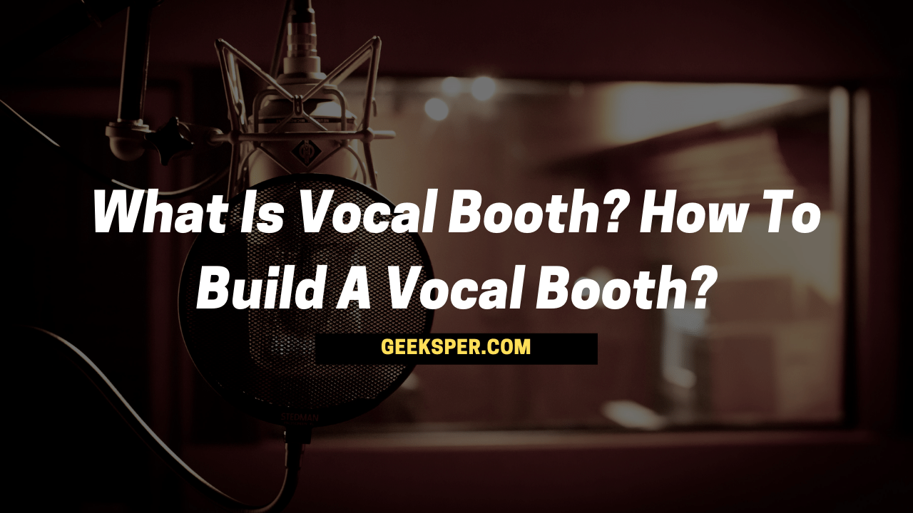 How To Build A Vocal Booth?