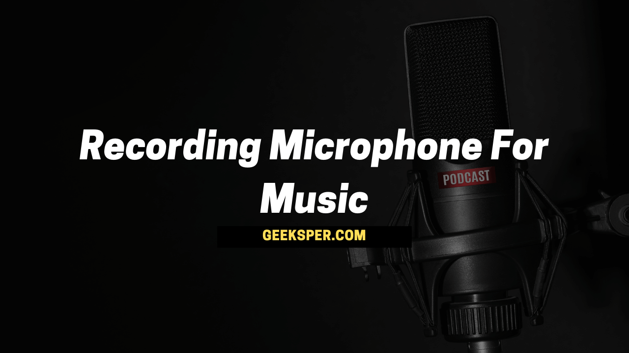 5 Best Recording Microphone For Music