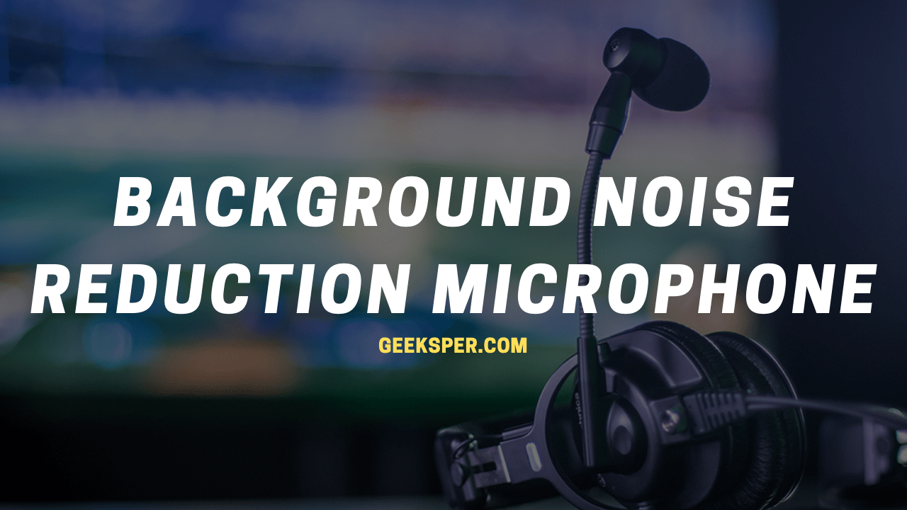 background noise reduction microphone