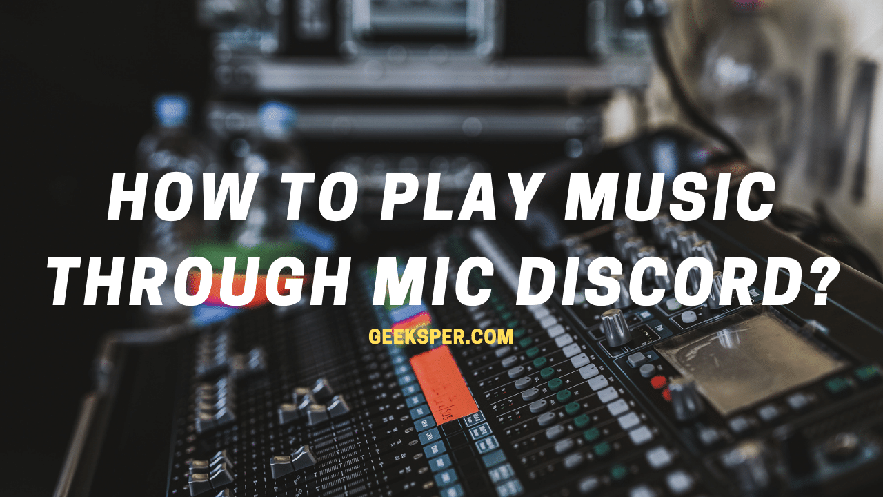 How To Play Music Through Mic Discord?