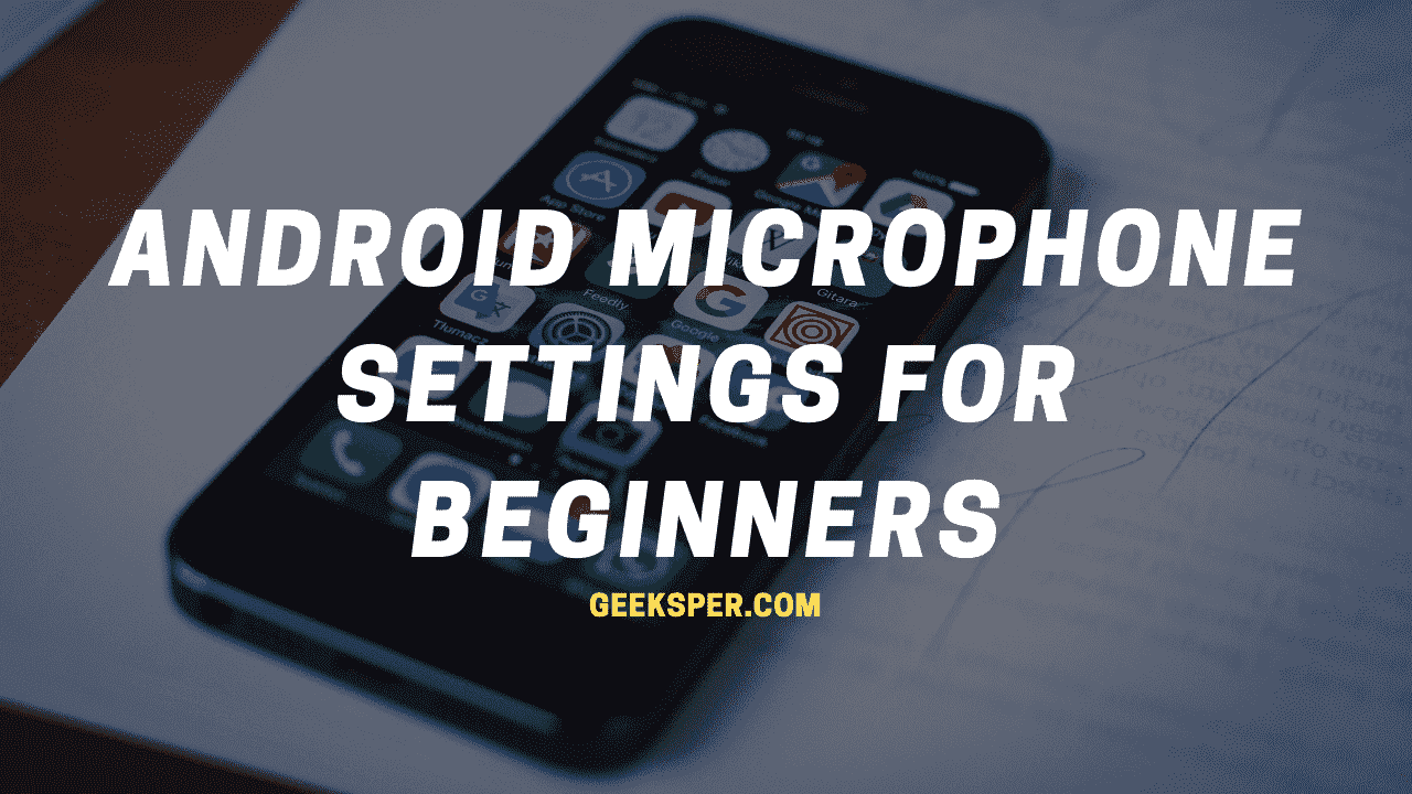 Android Microphone Settings For Beginners