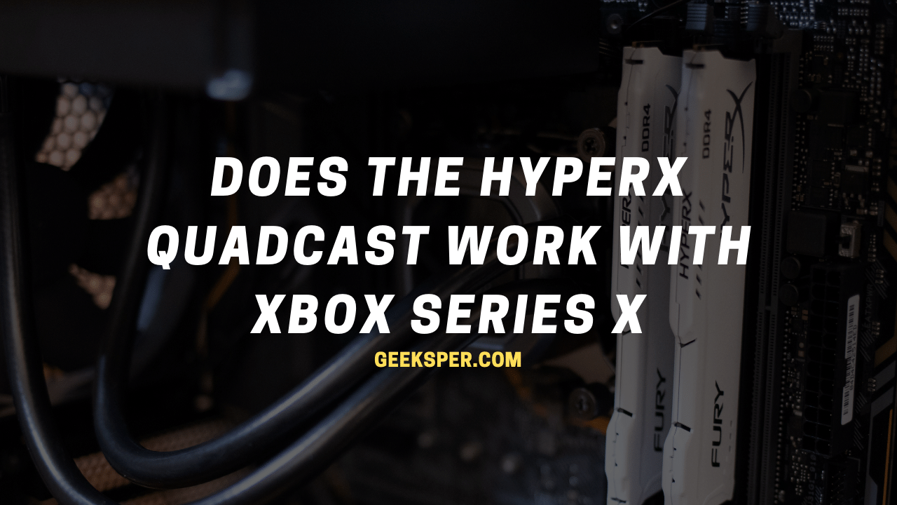 Does the HyperX QuadCast work with Xbox Series X