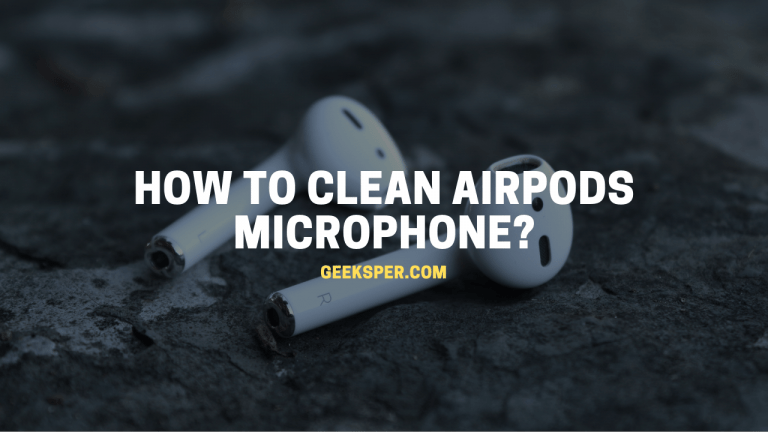 How to clean AirPods Microphone?