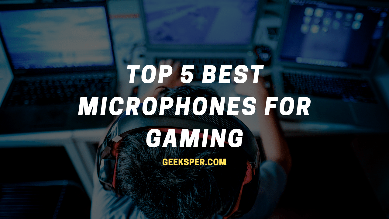 Top 5 Best Microphones for Gaming