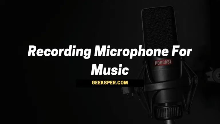 5 Best Recording Microphone For Music In 2024