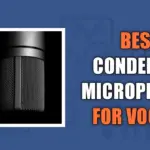 Best Condenser Microphones for Vocals