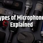 Types of Microphones: Meaning, Uses, Pros, Cons, and Best Choice