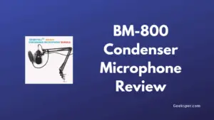 BM 800 Microphone Review: Features, Pros and Cons