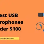 Top 7 Best USB Microphones Under $100