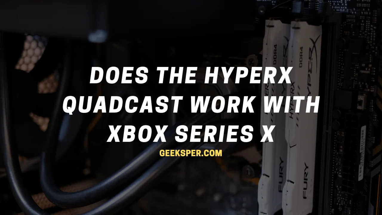 Does the HyperX QuadCast Work With Xbox Series X?