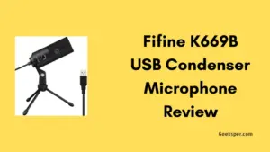 Fifine K669B USB Microphone Review: Features, Pros and Cons