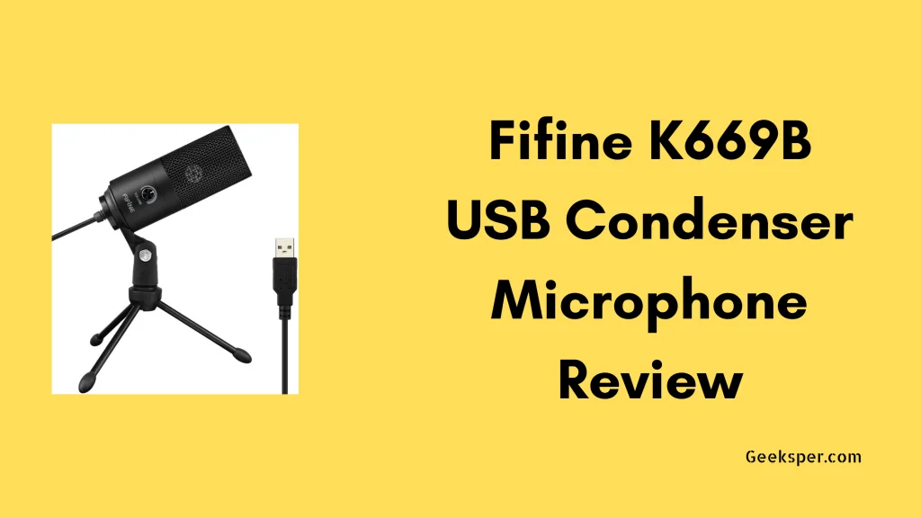 Fifine K669B USB Microphone Review: Features, Pros and Cons