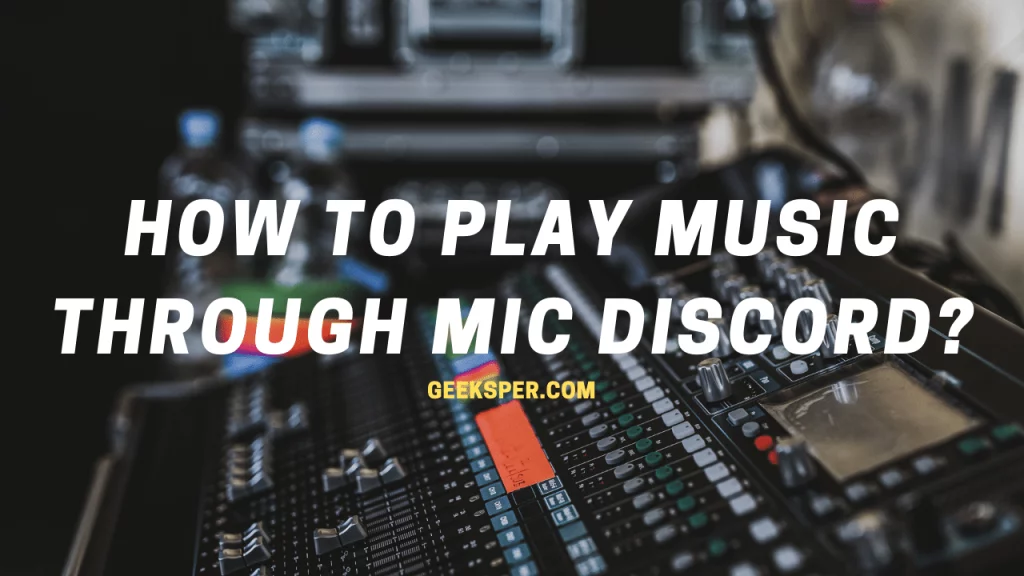 How to Play Music Through Mic on Discord