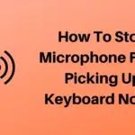 How to Stop Microphone From Picking Up Keyboard Noise