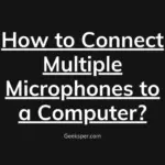 How to Connect Multiple Microphones to a Computer