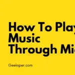How to Play Music Through Mic