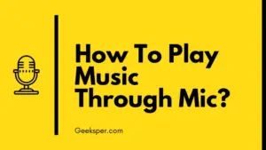 How to Play Music Through Mic