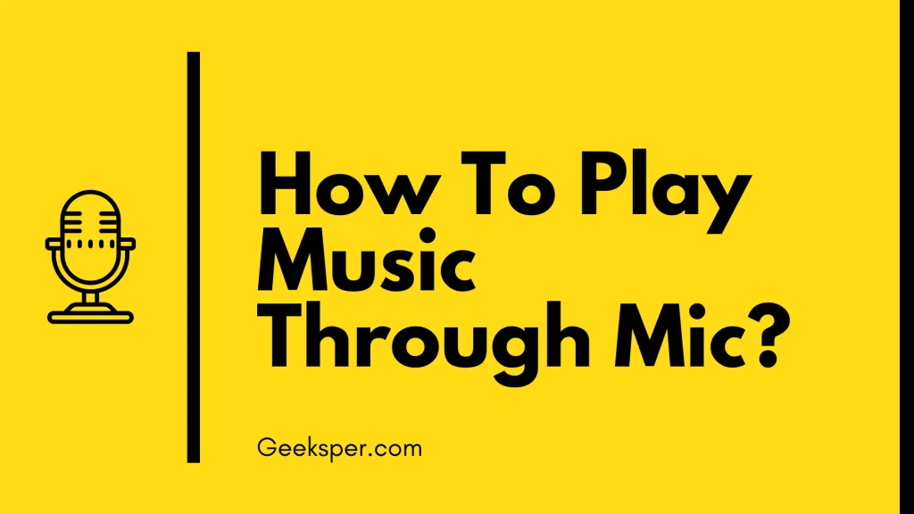 How to Play Music Through Mic