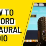 How to Record Binaural Audio