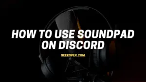 How to Use Soundpad on Discord
