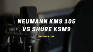 Neumann kms 105 vs Shure KSM9: Which One is Better?