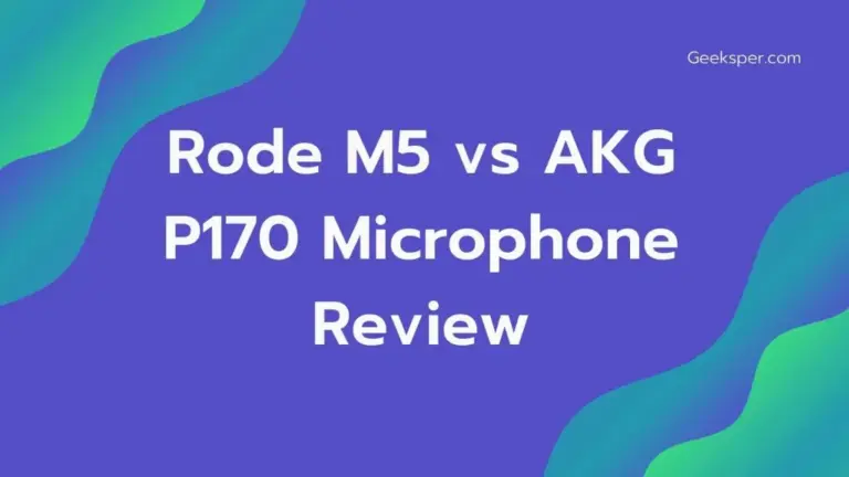 Rode M5 vs AKG P170: Which Is the Best Microphone?
