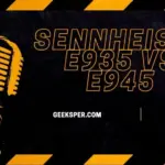 Sennheiser e935 vs e945