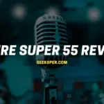 Shure Super 55 Review