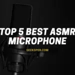 Top 5 Best ASMR Microphone