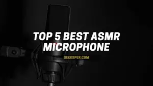 Top 5 Best ASMR Microphone