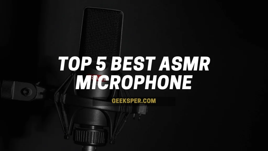 Top 5 Best ASMR Microphone
