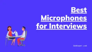 Top 5 Best Microphones for Interviews