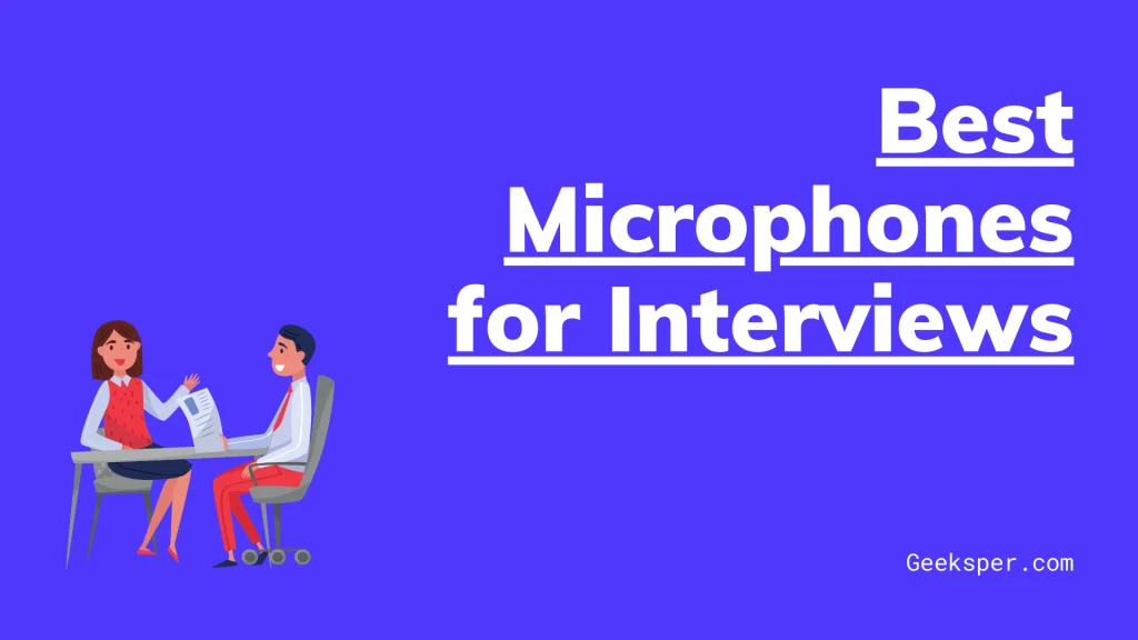 Top 5 Best Microphones for Interviews