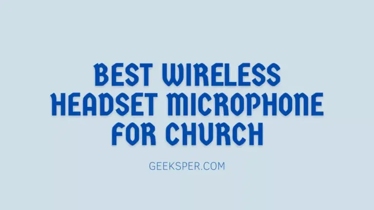 Top 5 Best Wireless Headset Microphones for Church