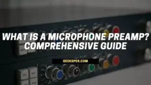 What Is a Microphone Preamp