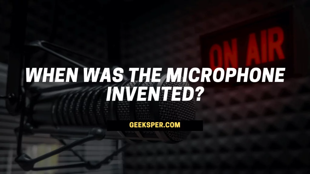 When Was the Microphone Invented, and by Whom?
