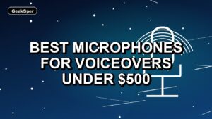 5 Best Microphones for Voiceovers Under $500