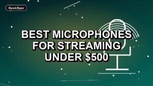 5 Best Microphones for Streaming Under $500