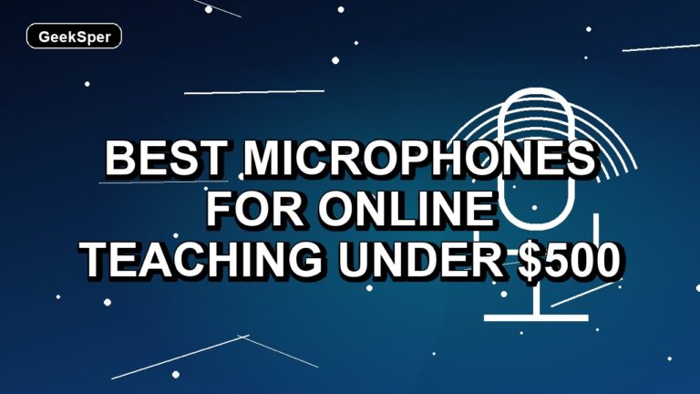 3 Best Microphones for Online Teaching Under $500