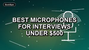 5 Best Microphones for Interviews Under $500