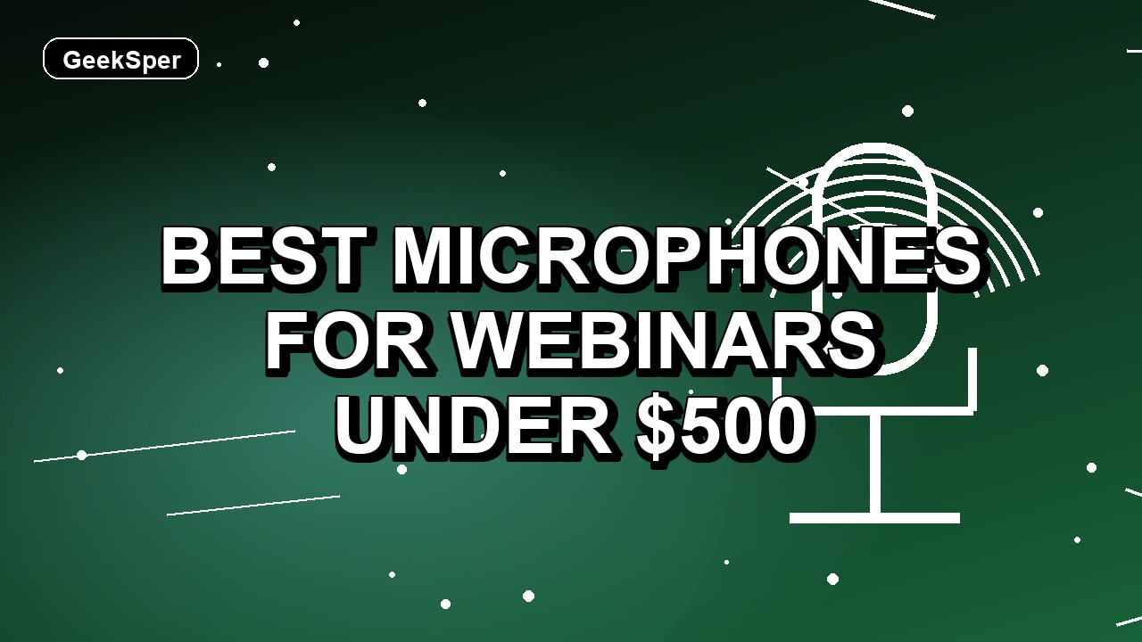 3 Best Microphones for Webinars Under $500
