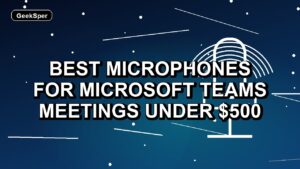 3 Best Microphones for Microsoft Teams Meetings Under $500