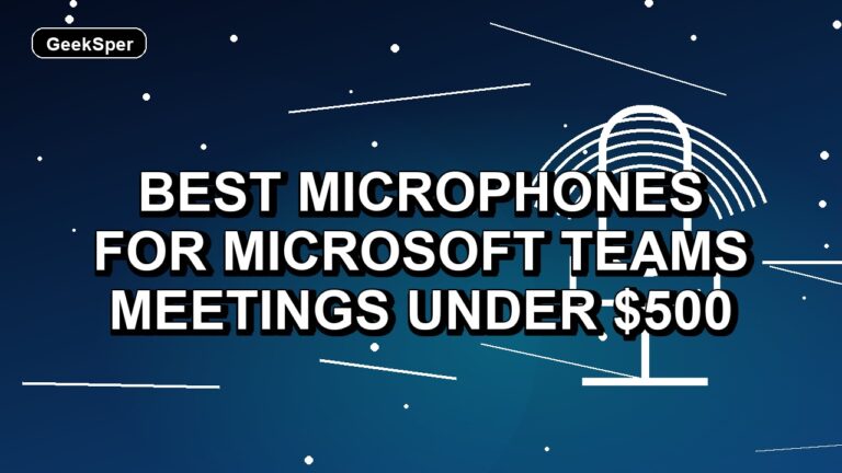 3 Best Microphones for Microsoft Teams Meetings Under $500
